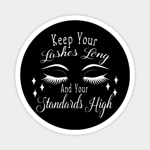 Keep Your Lashes Long and Your Standards High Sassy Sarcasm Sarcastic Magnet by fromherotozero